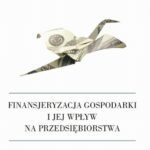 Finansjeryzacja gospodarki i jej wpływ na przedsiębiorstwa — okładka e-booka