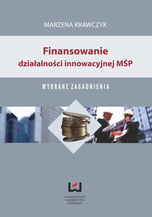 Tytuł: Finansowanie działalności innowacyjnej MŚP. Wybrane zagadnienia
Autor: Marzena Krawczyk
Wydawnictwo: Wydawnictwo Uniwersytetu Łódzkiego
Formaty: PDF