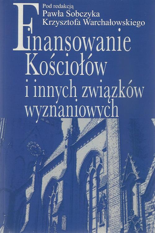 Tytuł: Finansowanie Kościołów i innych związków wyznaniowych
Autor: Paweł Sobczyk, Krzysztof Warchałowski
Wydawnictwo: Aspra
Formaty: PDF