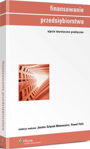 Finansowanie przedsiębiorstwa. Ujęcie teoretyczno-praktyczne — okładka e-booka
