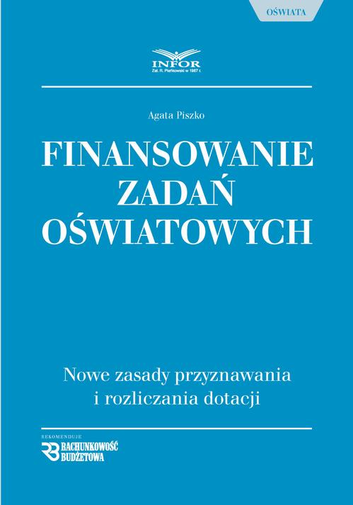 Tytuł: Finansowanie zadań oświatowych
Autor: Agata Piszko
Wydawnictwo: Infor
Formaty: PDF
