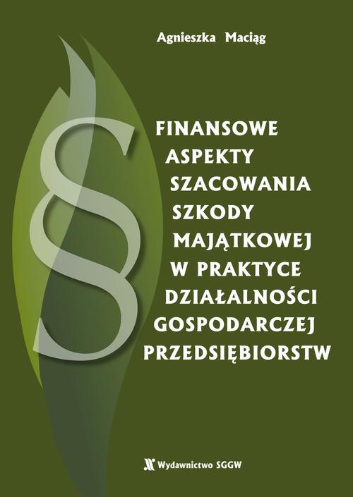 Tytuł: Finansowe aspekty szacowania szkody majątkowej w praktyce działalności gospodarczej przedsiębiorstw
Autor: Agnieszka Maciąg
Wydawnictwo: Szkoła Główna Gospodarstwa Wiejskiego SGGW w Warszawie
Formaty: PDF