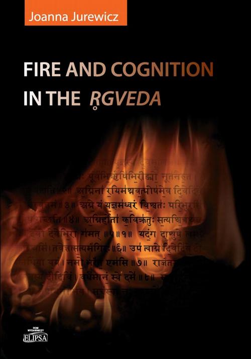 Tytuł: Fire and cognition in the Rgveda
Autor: Joanna Jurewicz
Wydawnictwo: Elipsa Dom Wydawniczy i Handlowy
Formaty: PDF