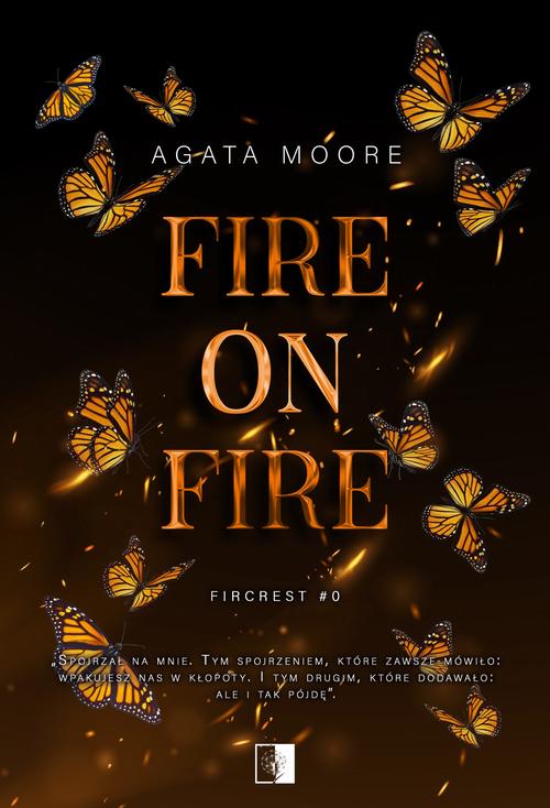 Tytuł: Fire on Fire
Autor: Agata Moore
Wydawnictwo: NieZwykłe
Formaty: MOBI, EPUB