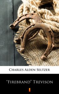Tytuł: ”Firebrand” Trevison
Autor: Charles Alden Seltzer, Charles Alden Seltzer
Wydawnictwo: KtoCzyta.pl
Formaty: EPUB, MOBI