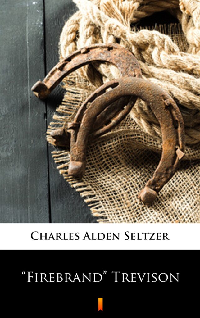 Tytuł: ”Firebrand” Trevison
Autor: Charles Alden Seltzer, Charles Alden Seltzer
Wydawnictwo: KtoCzyta.pl
Formaty: EPUB, MOBI