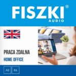 Tytuł: FISZKI audio – angielski biznes – Praca zdalna
Autor: Agnieszka Żebracka-Walasek
Wydawnictwo: Cztery Głowy
Formaty: MP3
