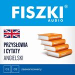 Tytuł: FISZKI audio – angielski – Przysłowia i cytaty
Autor: Patrycja Wojsyk
Wydawnictwo: Cztery Głowy
Formaty: MP3
