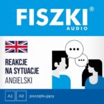 Tytuł: FISZKI audio – angielski – Reakcje na sytuacje (A1-A2)
Autor: Patrycja Wojsyk
Wydawnictwo: Cztery Głowy
Formaty: MP3
