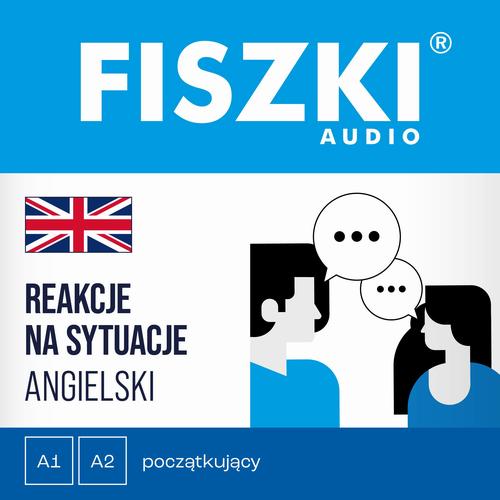 Tytuł: FISZKI audio – angielski – Reakcje na sytuacje (A1-A2)
Autor: Patrycja Wojsyk
Wydawnictwo: Cztery Głowy
Formaty: MP3