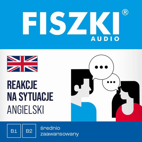 Tytuł: FISZKI audio – angielski – Reakcje na sytuacje (B1-B2)
Autor: Patrycja Wojsyk
Wydawnictwo: Cztery Głowy
Formaty: MP3