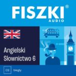 Tytuł: FISZKI audio – angielski – Słownictwo 6
Autor: Patrycja Wojsyk
Wydawnictwo: Cztery Głowy
Formaty: MP3