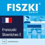Tytuł: FISZKI audio – francuski – Słownictwo 2
Autor: Patrycja Wojsyk
Wydawnictwo: Cztery Głowy
Formaty: MP3