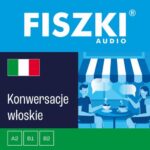 Tytuł: FISZKI audio – włoski - Konwersacje
Autor: Anna Gogolin
Wydawnictwo: Cztery Głowy
Formaty: MP3