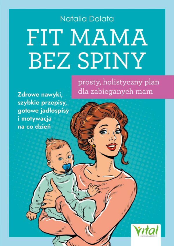 Fit Mama bez spiny - prosty, holistyczny plan dla zabieganych mam. Zdrowe nawyki, szybkie przepisy, gotowe jadłospisy i motywacja na co dzień " — okładka e-booka