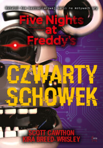 Tytuł: Five Nights at Freddy’s (Tom 3). Czwarty schowek
Autor: Scott Cawthon, Kira Breed-Wrisley
Wydawnictwo: Wydawnictwo JK (Aha, Feeria)
Formaty: EPUB, MOBI