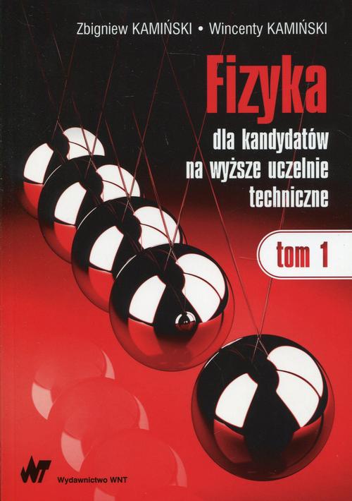 Fizyka dla kandydatów na wyższe uczelnie techniczne Tom 1 — okładka e-booka