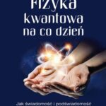Tytuł: Fizyka kwantowa na co dzień. Jak świadomość i podświadomość wpływają na Twoją rzeczywistość
Autor: Ulrich Warnke
Wydawnictwo: Studio Astropsychologii
Formaty: PDF, EPUB, MOBI