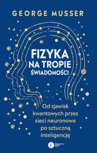 Fizyka na tropie świadomości. Od zjawisk kwantowych przez sieci neuronowe po sztuczną inteligencję — okładka e-booka
