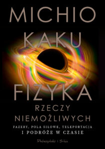 Fizyka rzeczy niemożliwych. Fazery, pola siłowe, teleportacja i podróże w czasie — okładka e-booka