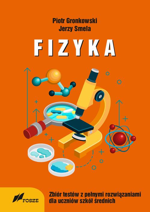 Tytuł: Fizyka Zbiór Testów z pełnymi rozwiązaniami dla szkół średnich
Autor: Piotr Gronkowski, Jerzy Smela
Wydawnictwo: Fosze
Formaty: PDF