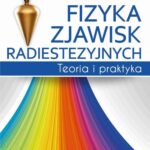 Fizyka zjawisk radiestezyjnych. Teoria i praktyka — okładka e-booka