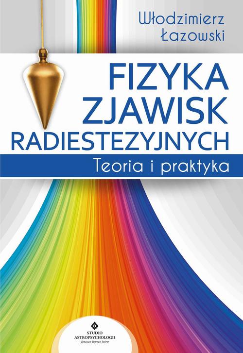 Fizyka zjawisk radiestezyjnych. Teoria i praktyka — okładka e-booka