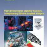 Tytuł: Fizykochemiczne aspekty budowy i eksploatacji filtrów cząstek stałych
Autor: Jerzy Merkisz, Paweł Fuć, Piotr Lijewski
Wydawnictwo: Wydawnictwo Politechniki Poznańskiej
Formaty: PDF