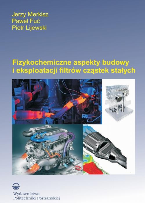 Tytuł: Fizykochemiczne aspekty budowy i eksploatacji filtrów cząstek stałych
Autor: Jerzy Merkisz, Paweł Fuć, Piotr Lijewski
Wydawnictwo: Wydawnictwo Politechniki Poznańskiej
Formaty: PDF