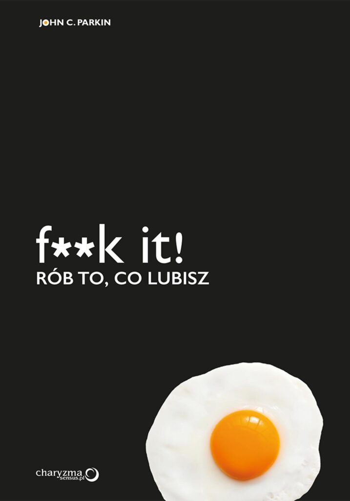 F**k it! Rób to, co lubisz — okładka