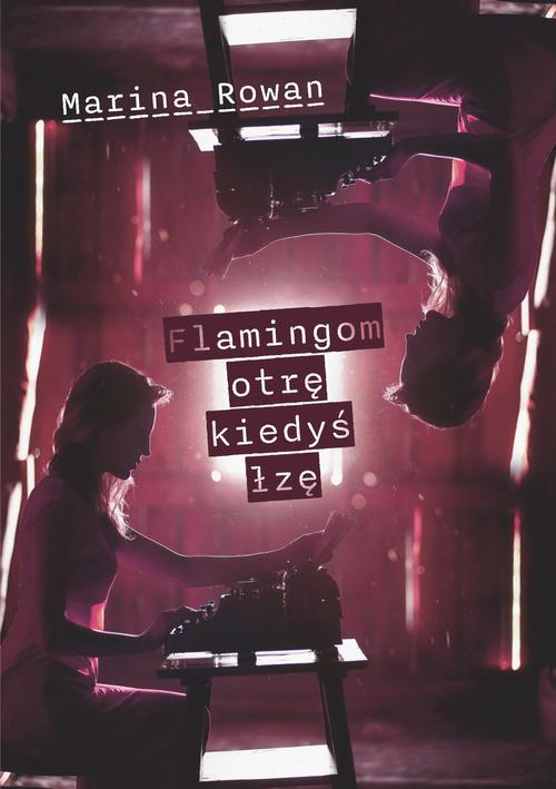 Tytuł: Flamingom otrę kiedyś łzę
Autor: Marina Rowan
Wydawnictwo: Pan Wydawca
Formaty: PDF, EPUB, MOBI