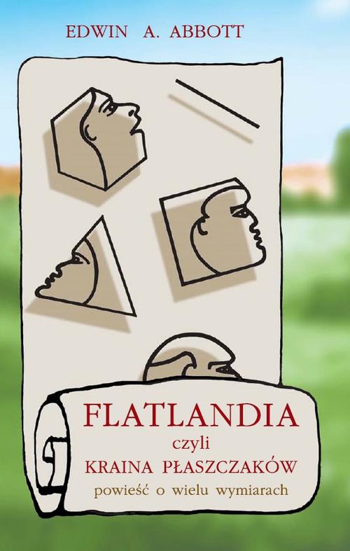 Tytuł: Flatlandia, czyli Kraina Płaszczaków
Autor: Edwin A. Abbott
Wydawnictwo: Gdańskie Wydawnictwo Oświatowe
Formaty: PDF