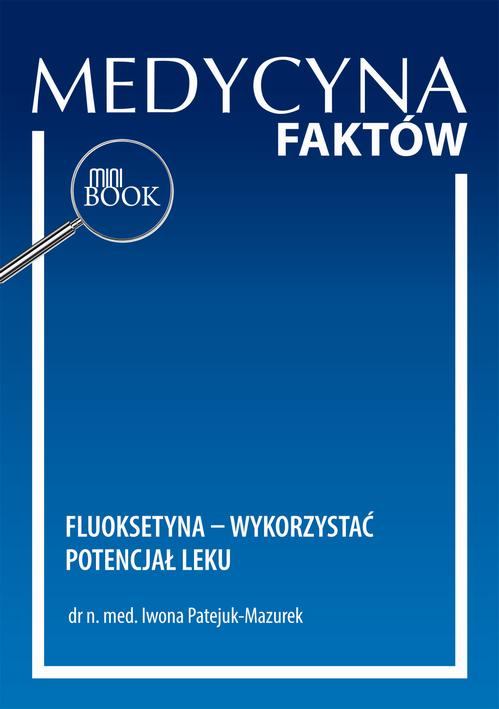 Tytuł: Fluoksetyna – wykorzystać potencjał leku
Autor: Iwona Patejuk-Mazurek
Wydawnictwo: Medical Education
Formaty: PDF