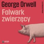 Tytuł: Folwark zwierzęcy
Autor: George Orwell
Wydawnictwo: Potop
Formaty: MP3