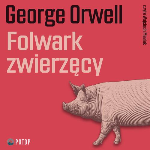 Tytuł: Folwark zwierzęcy
Autor: George Orwell
Wydawnictwo: Potop
Formaty: MP3