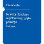 Tytuł: Fonetyka i fonologia współczesnego języka polskiego. Ćwiczenia
Autor: Jolanta Tambor
Wydawnictwo: Wydawnictwo Naukowe PWN
Formaty: PDF