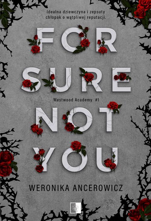 Tytuł: For Sure Not You
Autor: Weronika Ancerowicz
Wydawnictwo: NieZwykłe
Formaty: EPUB, MOBI