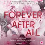 Tytuł: Forever after all. Na zawsze mimo wszystko
Autor: Catharina Maura
Wydawnictwo: Niegrzeczne książki
Formaty: MP3