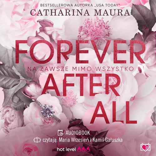 Tytuł: Forever after all. Na zawsze mimo wszystko
Autor: Catharina Maura
Wydawnictwo: Niegrzeczne książki
Formaty: MP3