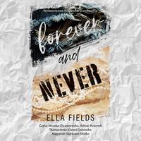 Tytuł: Forever and Never
Autor: Ella Fields
Wydawnictwo: NieZwykłe Zagraniczne
Formaty: MP3