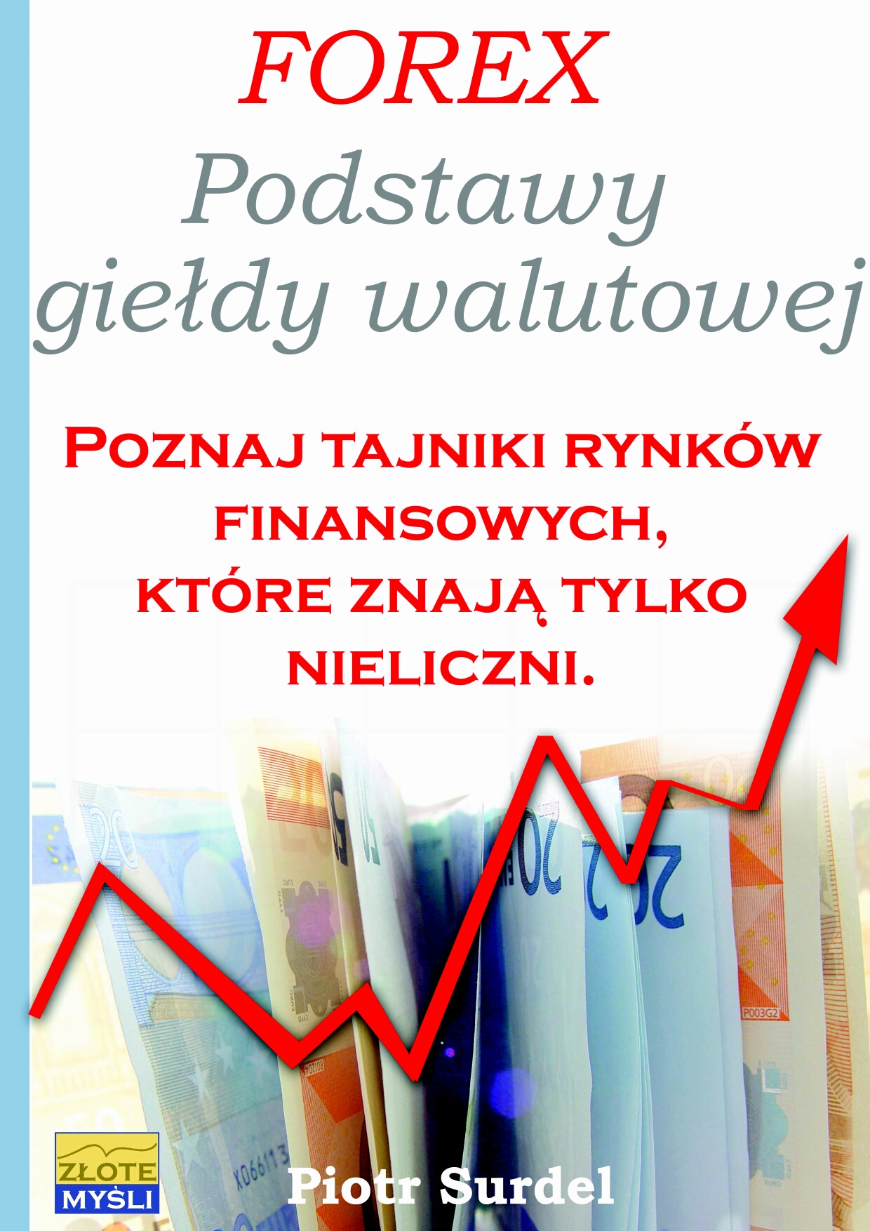 Forex 1. Podstawy Giełdy Walutowej. Poznaj tajniki rynków finansowych, które znają tylko nieliczni — okładka e-booka