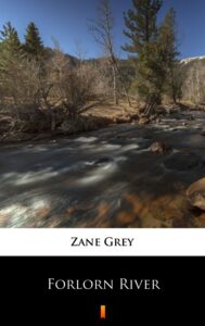 Tytuł: Forlorn River
Autor: Zane Grey
Wydawnictwo: KtoCzyta.pl
Formaty: EPUB, MOBI