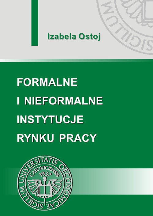 Tytuł: Formalne i nieformalne instytucje rynku pracy
Autor: Izabela Ostoj
Wydawnictwo: Wydawnictwo Uniwersytetu Ekonomicznego w Katowicach
Formaty: PDF
