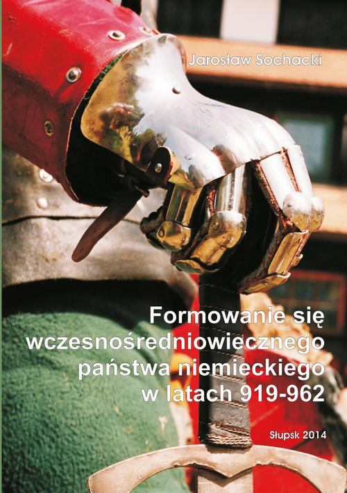 Tytuł: Formowanie się wczesnośredniowiecznego państwa niemieckiego w latach 919-962
Autor: Jarosław Sochacki
Wydawnictwo: Uniwersytet Pomorski w Słupsku
Formaty: PDF