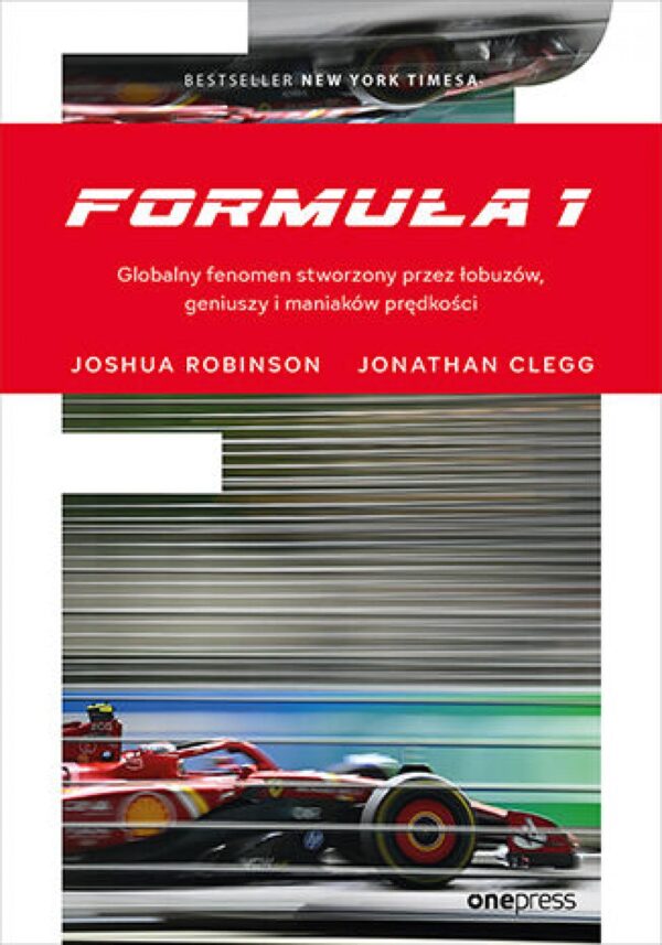 Formuła 1. Globalny fenomen stworzony przez łobuzów, geniuszy i maniaków prędkości — okładka