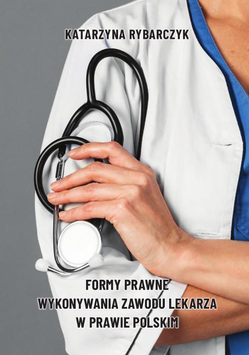 Tytuł: Formy prawne wykonywania zawodu lekarza w prawie polskim
Autor: Katarzyna Rybarczyk
Wydawnictwo: Wydawnictwo Uniwersytetu Kazimierza Wielkiego w Bydgoszczy
Formaty: PDF