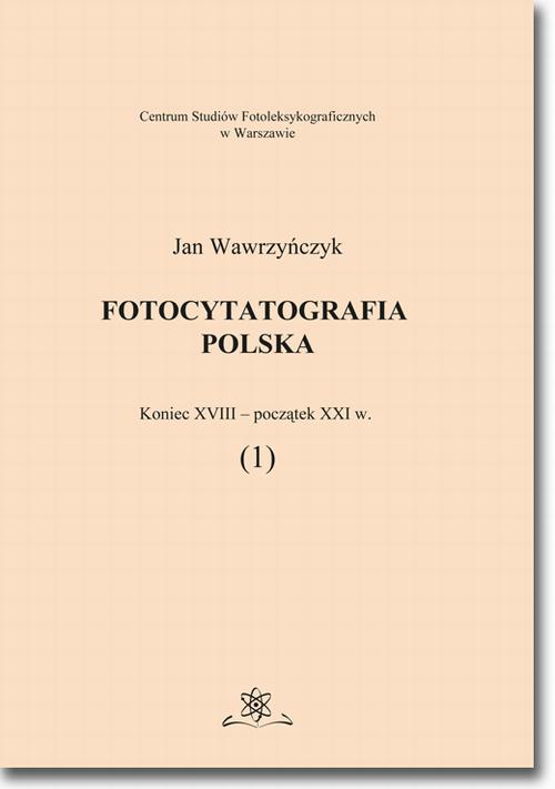 Tytuł: Fotocytatografia polska (1). Koniec XVIII - początek XXI w.
Autor: Jan Wawrzyńczyk
Wydawnictwo: BEL Studio
Formaty: PDF