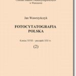 Tytuł: Fotocytatografia polska (2). Koniec XVIII - początek XXI w.
Autor: Jan Wawrzyńczyk
Wydawnictwo: BEL Studio
Formaty: PDF