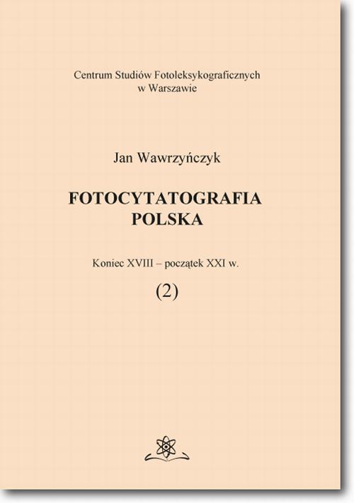 Tytuł: Fotocytatografia polska (2). Koniec XVIII - początek XXI w.
Autor: Jan Wawrzyńczyk
Wydawnictwo: BEL Studio
Formaty: PDF