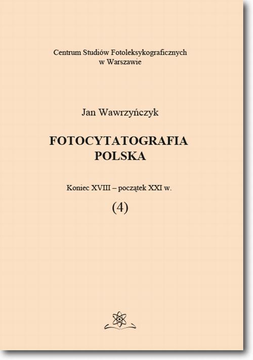 Tytuł: Fotocytatografia polska (4). Koniec XVIII - początek XXI w.
Autor: Jan Wawrzyńczyk
Wydawnictwo: BEL Studio
Formaty: PDF